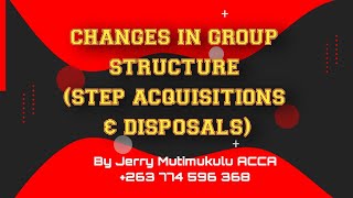 ACCA SBR WEEK 3 CHANGES IN GROUP STRUCTURE - STEP ACQUISITIONS AND DISPOSALS - IAS 10, 28 & IFRS 3