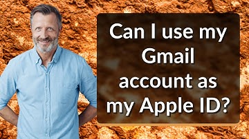 Can I use my Gmail account as my Apple ID?