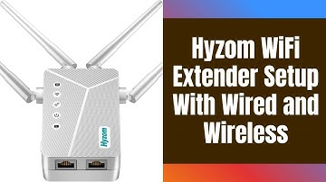 Hyzom WiFi Extender Setup With Wired and Wireless
