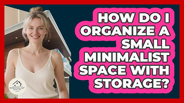 How Do I Organize A Small Minimalist Space With Storage? - Minimalist Home Life