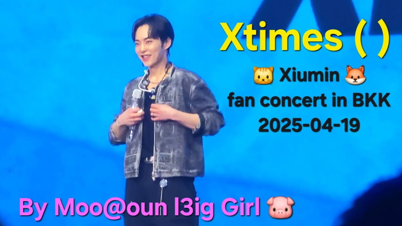 Xtimes ( ) : Xiumin Fan Concert in BKK  2025/04/19 #xiumin #exo #김민석 #fanconcert #kpop @mooaoun