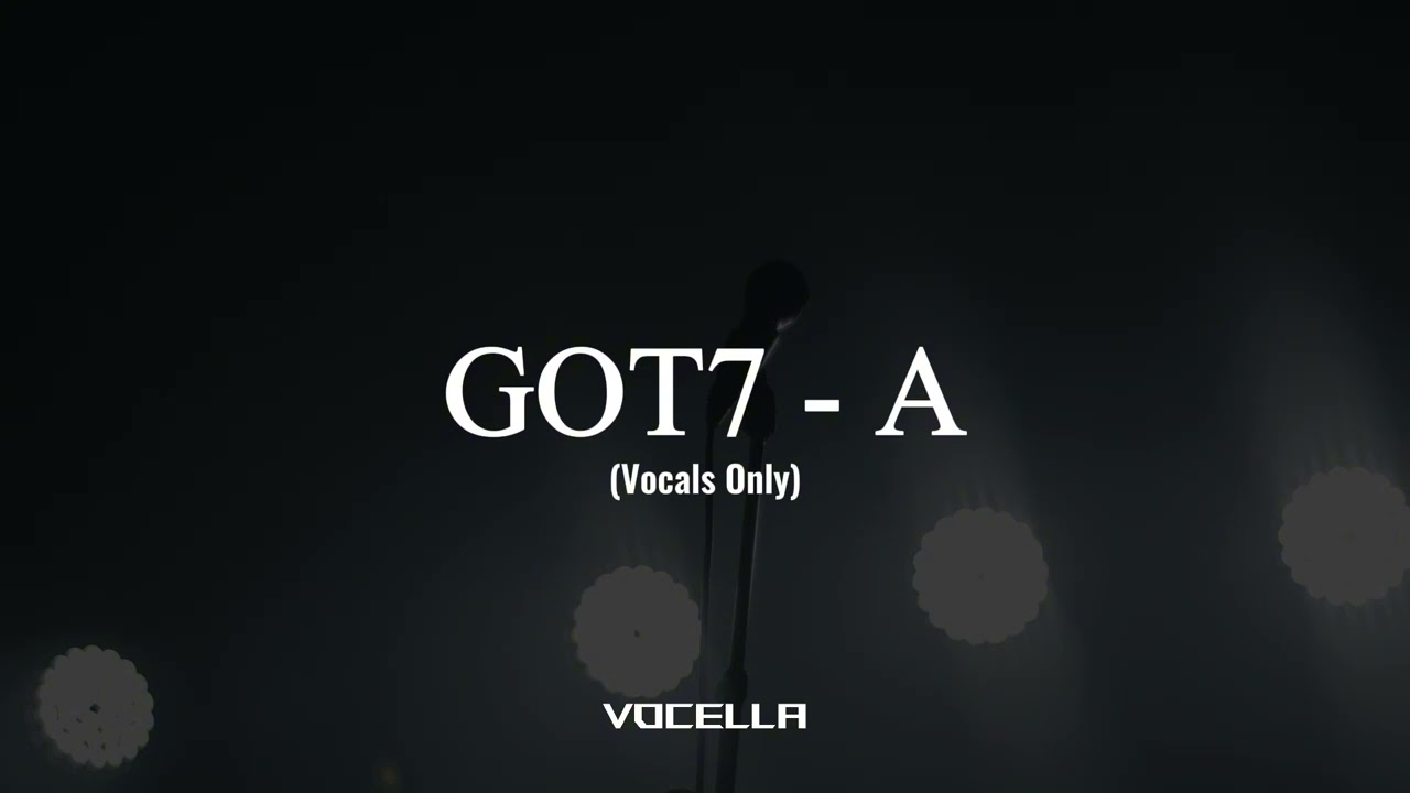 GOT7 - A (Acapella/Vocals Only)
