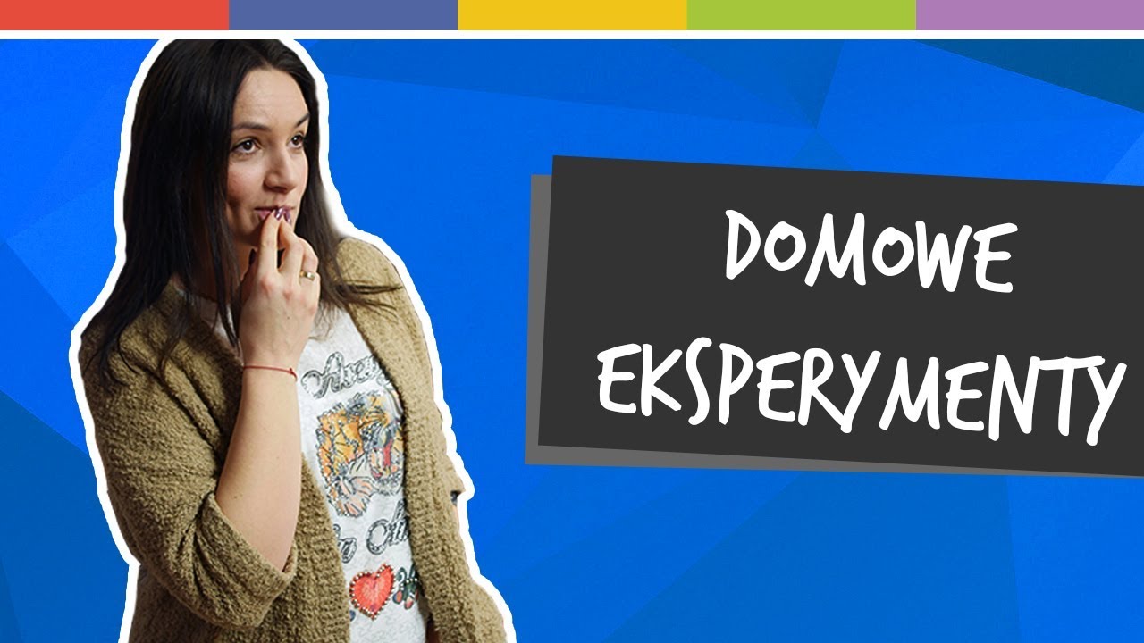 6 ciekawych eksperymentów, które zrobisz w domu