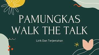 Pamungkas - Walk The Talk (Lirik dan Terjemahan)
