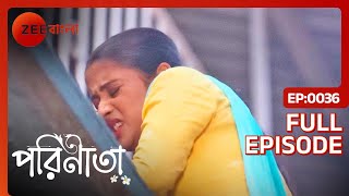 পারুল কি পারবে ঠিক সময় Admission Center এ পৌঁছতে? - Parineeta - Full Episode 36 @zeebangla