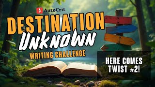 Destination Unknown Writing Challenge 2025: Twist #2