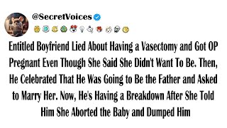 Entitled Boyfriend Lied About Having a Vasectomy and Got OP Pregnant Even Though She Said She Did...