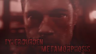 Tyler Durden Edit Metamorphosis