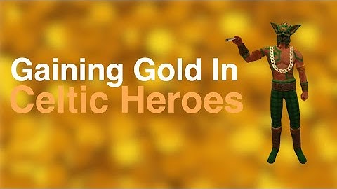 A Beginner’s Guide To Gaining Gold | Celtic Heroes