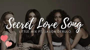 Secret Love Song { Lyrics }- Little Mix ft. Jason Derulo