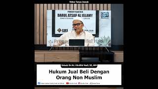 Hukum Jual Beli Dengan Orang Non Muslim | Ustadz Dr. Hc. Kholiful Hadi, SE.,MM