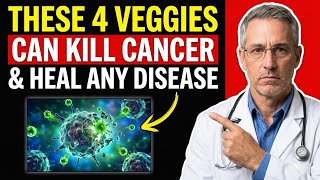 Top 4 Vegetables That Kill Cancer Cells & Heal Disease