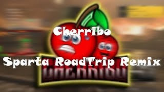 Cherribo's (Sparta) RoadTrip (Remix)