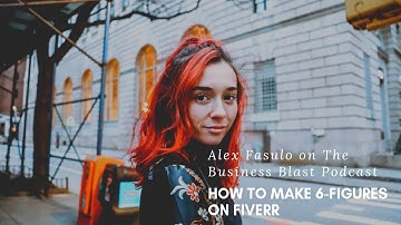 Alex Fasulo: How To Make 6-Figures on Fiverr