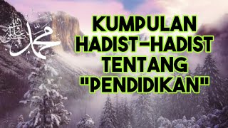 Dibacakan Kumpulan Hadis-Hadis Nabi Muhammad Shollallohu alaihi wasallam Tentang "PENDIDIKAN" screenshot 5