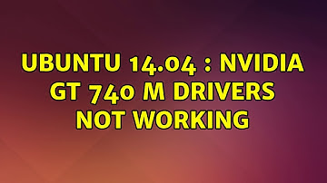Ubuntu: Ubuntu 14.04 : Nvidia GT 740 m Drivers not working