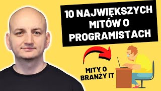 10 Popularnych Mitów Na Temat Programistów