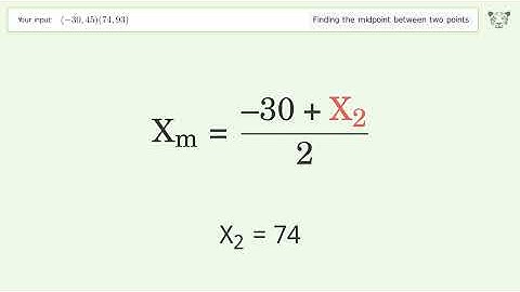 Find the midpoint between two points p1 (-30,45) and p2 (74,93): Step-by-Step Video Solution