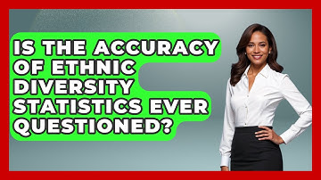 Is the Accuracy of Ethnic Diversity Statistics Ever Questioned? | Demographic Data Answers News