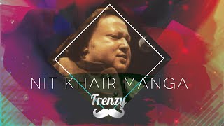 Video thumbnail of "NIT KHAIR MANGA (feat. Nusrat Fateh Ali Khan)  |  DJ FRENZY  |  Re-Mastered Tribute Mix"