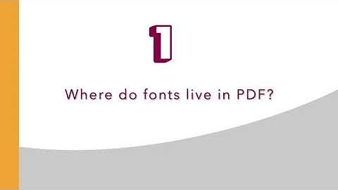 webinar "10 things you might not know about fonts but really should" - 1 Where do fonts live in PDF?