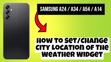 How to Set/Change City Location Of The Weather Widget Samsung A24 / A34 / A54 / A14
