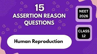 15 Assertion Reason Questions | Human Reproduction | NEET 2026 Class 12 Biology | MTG NCERT Based