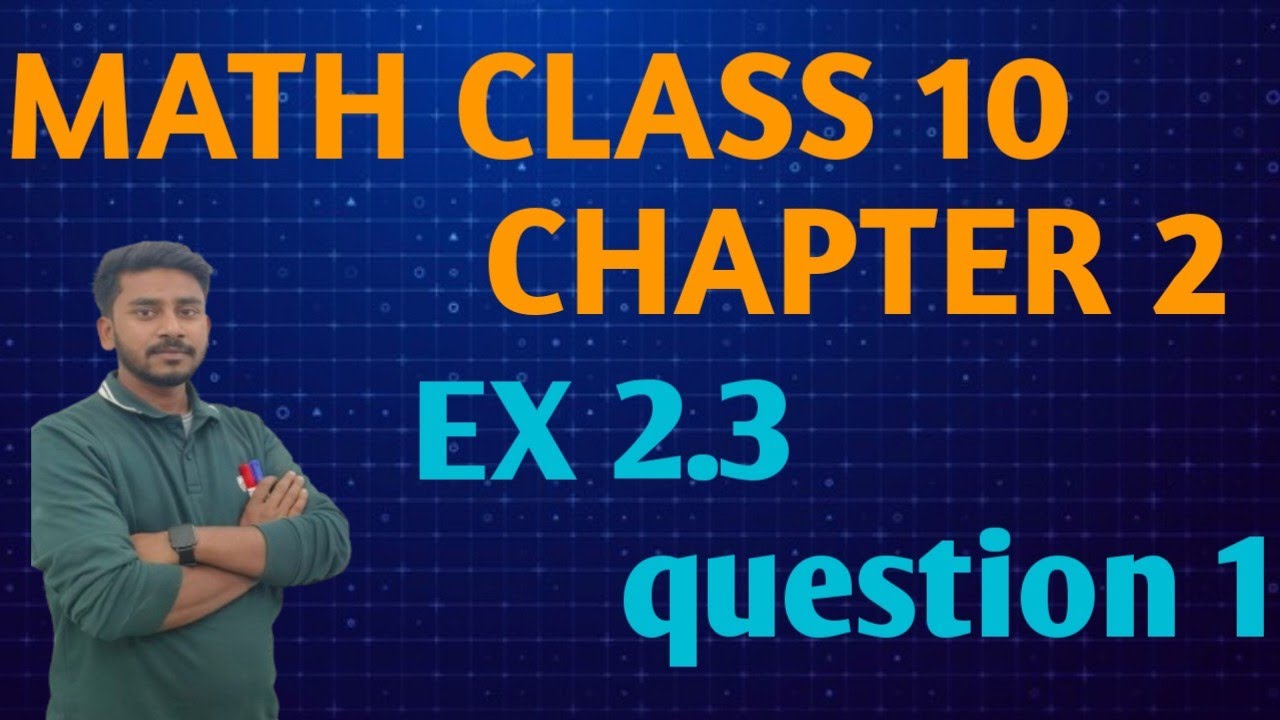 MATH CLASS 10 TH CHAPTER 2 EX 2.3 QUESTION 1 - YouTube