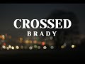 Brady | Crossed (Lyrics)