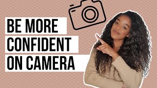 HOW TO BE MORE CONFIDENT ON CAMERA | Tips for talking to the camera |  Feel confident on camera