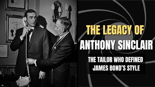 The Legacy Of Anthony Sinclair-The Tailor Who Defined James Bonds Style