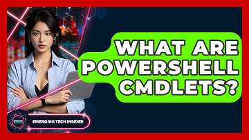 What Are PowerShell Cmdlets? - Emerging Tech Insider