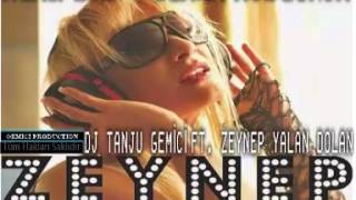 ZEYNEP YALAN DOLAN FT DJ TANJU GEMİCİ REMX 2015 NEW MUSİC Resimi