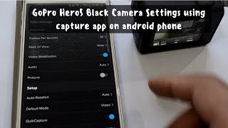 GoPro Hero5 Black Camera Settings using capture app on android phone