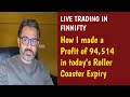 Live Trading in Fin Nifty - How I made  Profit of 94,514 in today&#39;s Roller Coster expiry