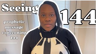 Seeing 144 ? || This is what the Lord REVEALED…….