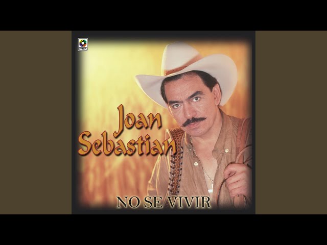 Joan Sebastian - No Se Vivir