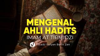 Biografi Ahli Hadits Imam at Tirmidzi - Ustadz Safarudin, Lc.