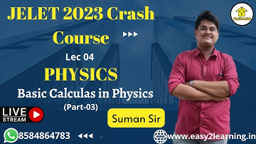 JELET 2023 Crash Course | Physics Lec 04 Basic Calculas in Physics | By Suman Sir | By Easy2Learning