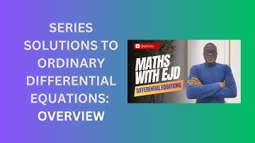16. Series Solutions to Ordinary Differential Equations