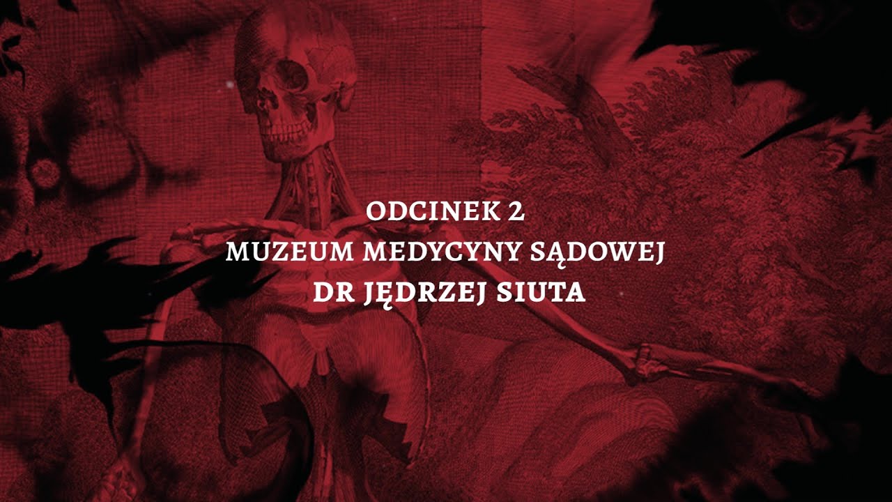 IMAGO MORTIS Muzeum Medycyny Sądowej - dr Jędrzej Siuta