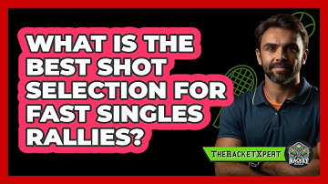 What Is The Best Shot Selection For Fast Singles Rallies? - The Racket Xpert