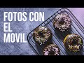 🍩FOTOGRAFIA DE ALIMENTOS | COMO TOMAR MEJORES FOTOS CON EL CELULAR 📲 Tips y consejos.