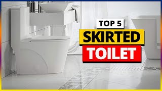 Top 5 Best Skirted Toilets in 2024