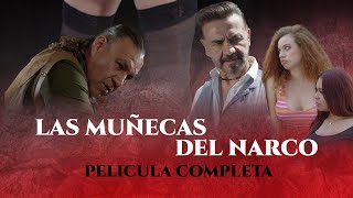 Las Muñecas del Narco PELICULA COMPLETA