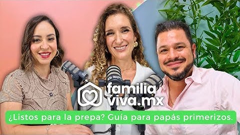 ¿Listos para la prepa? Guía para papás primerizos