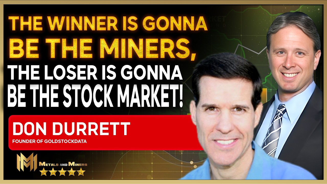 DON DURRETT  | The Winner Is Gonna Be The Miners & The Loser Is Gonna Be The Stock Market!