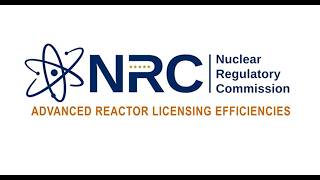 NRC Advanced Reactor Licensing Efficiencies  - Long Version