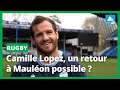 [EXTRAIT] Camille Lopez, un retour à Mauléon possible ?