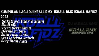 Kumpulan lagu dj ikball rmx ikball rmx ikball hafidz viral fyp tik tok